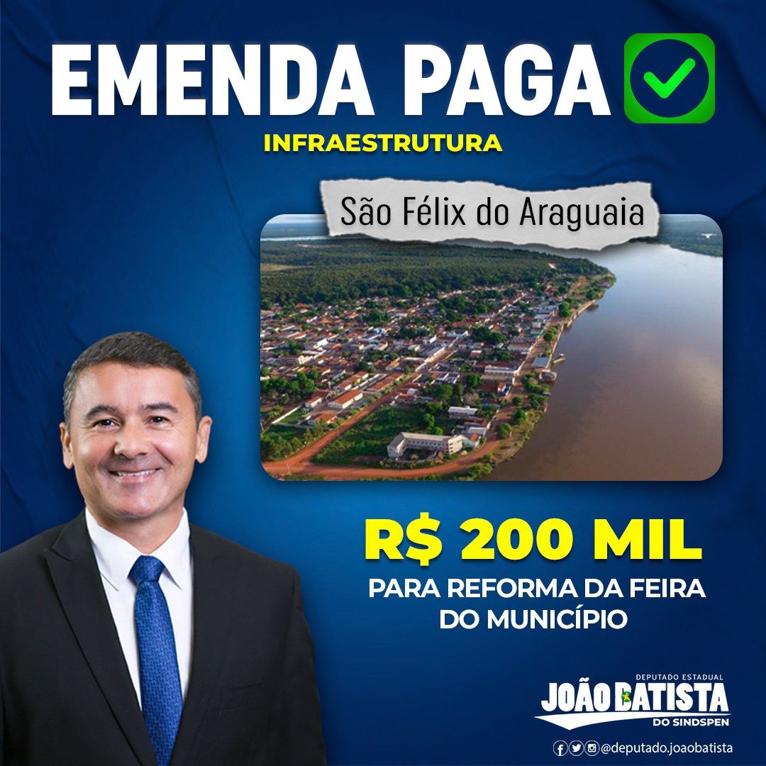 Deputado João Batista comemora recursos aportados na Prefeitura Municipal de São Félix do Araguaia