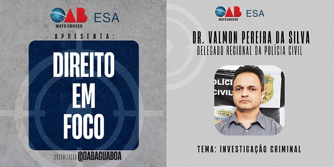 Com o tema Investigação Criminal, Delegado Regional ministrará palestra no evento ‘Direito em Foco’ em Água Boa