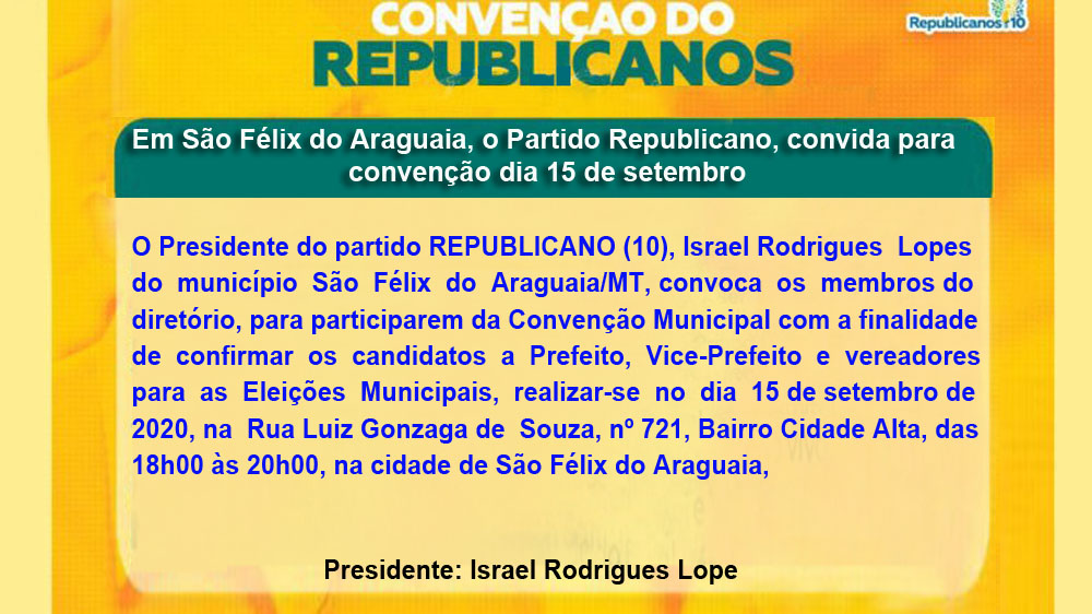 Em São Félix do Araguaia, o Partido Republicano, convida para convenção dia 15 de setembro