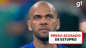 Justiça espanhola amplia prazo para defesa de Daniel Alves apresentar recurso