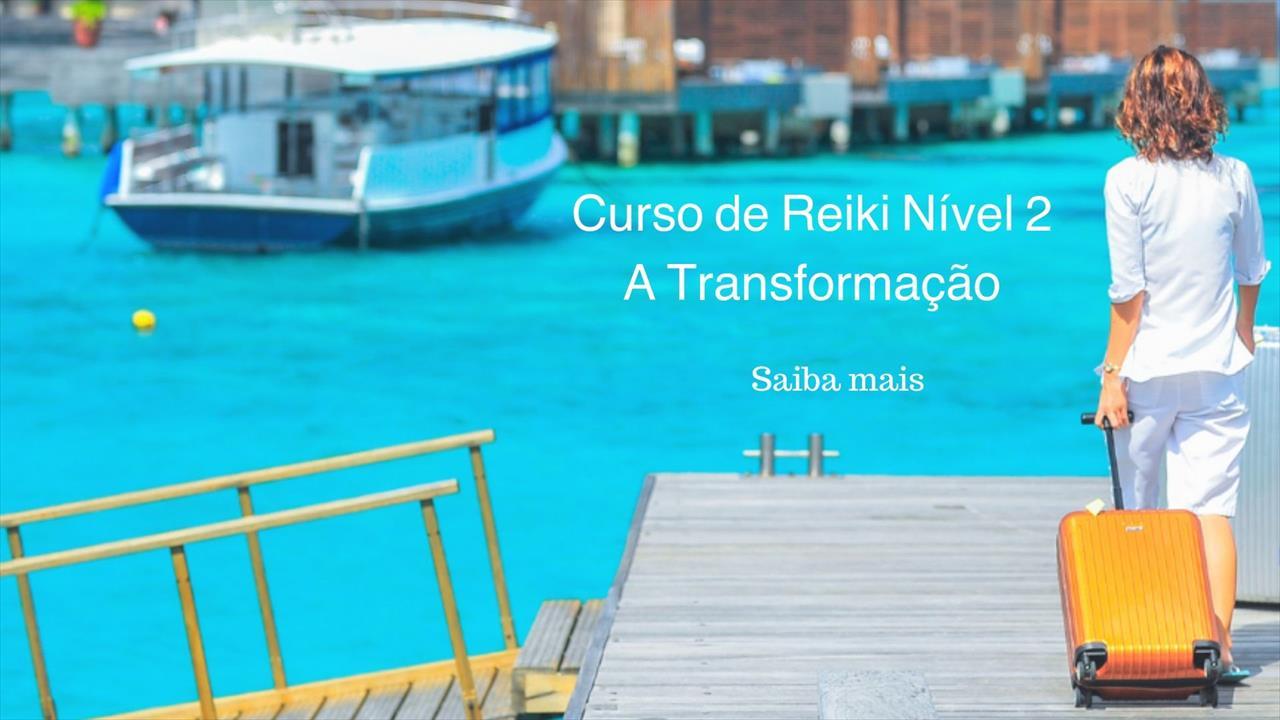 Curso de Reiki Nível 2 – A Transformação