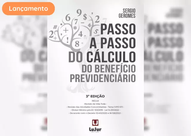 PASSO A PASSO DO CÁLCULO DO BENEFÍCIO PREVIDENCIÁRIO 3ª EDIÇÃO PASSO A PASSO DO CÁLCULO DO BENEFÍCIO PREVIDENCIÁRIO 3ª EDIÇÃO